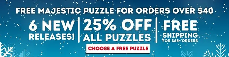 Free Majestic Puzzle For Orders Over $40. 6 New Releases! 25% Off All Puzzles. Free Shipping for $65+. Shop Black Friday!