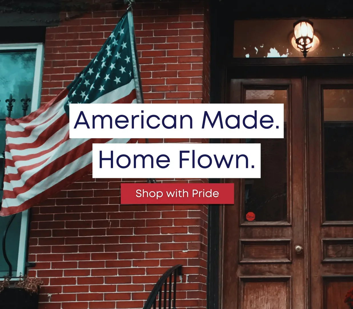 American Made. Home Flown. Shop with Pride.