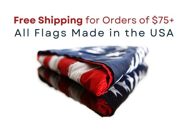 Free Shipping for Orders of $75+ All Flags Made in the USA